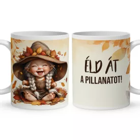  AJÁNDÉK VÁSÁRLÁSHOZ - Éld át a pillanatot - Őszi manó lány mintás bögre